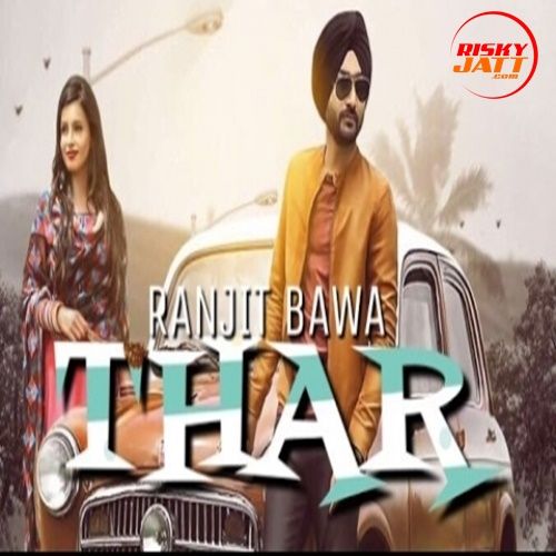 Thar Ranjit Bawa mp3 song ringtone, Thar Ranjit Bawa Ringtone Download - RiskyJatt.Com