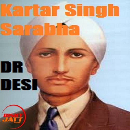 Kartar Singh Sarabha Dr Desi mp3 song ringtone, Kartar Singh Sarabha Dr Desi Ringtone Download - RiskyJatt.Com