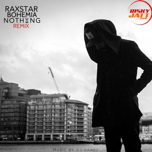 Nothing (Remix) Raxstar, Bohemia mp3 song ringtone, Nothing (Remix) Raxstar, Bohemia Ringtone Download - RiskyJatt.Com