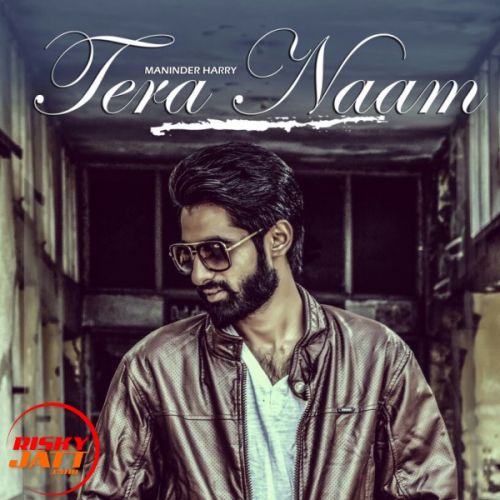 Tera Naam Maninder Harry mp3 song ringtone, Tera Naam Maninder Harry Ringtone Download - RiskyJatt.Com