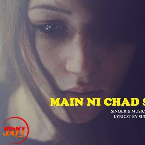 Main Ni Chad Sakdi Sunny Mann mp3 song ringtone, Main Ni Chad Sakdi Sunny Mann Ringtone Download - RiskyJatt.Com