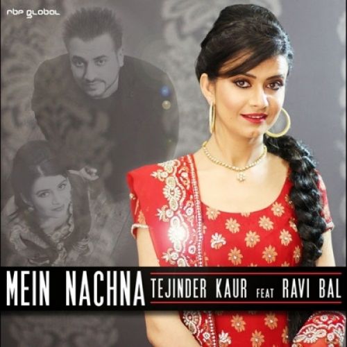 Mein Nachna Tejinder Kaur, Ravi Bal mp3 song ringtone, Mein Nachna Tejinder Kaur, Ravi Bal Ringtone Download - RiskyJatt.Com