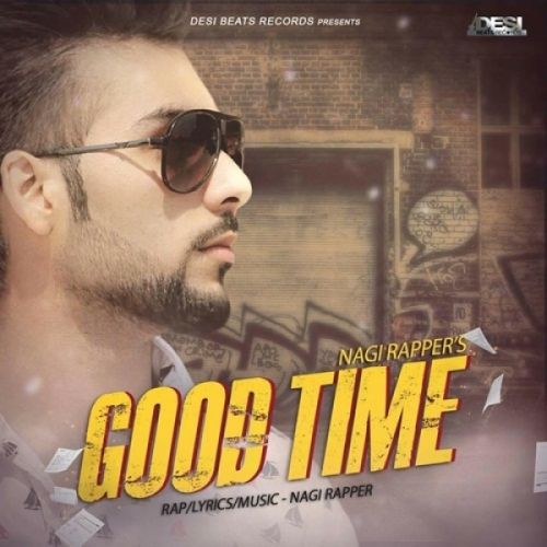 Good Time Nagi Rapper mp3 song ringtone, Good Time Nagi Rapper Ringtone Download - RiskyJatt.Com