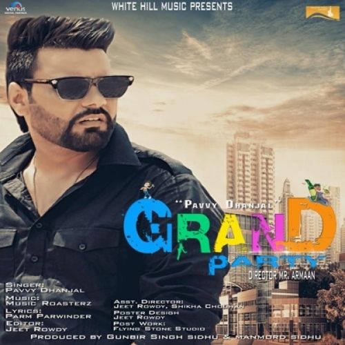 Grand Party Pavvy Dhanjal mp3 song ringtone, Grand Party Pavvy Dhanjal Ringtone Download - RiskyJatt.Com