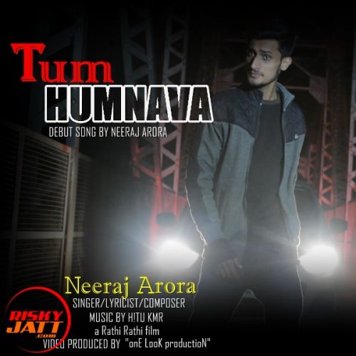 Tum Humnava NEERAJ ARORA mp3 song ringtone, Tum Humnava NEERAJ ARORA Ringtone Download - RiskyJatt.Com