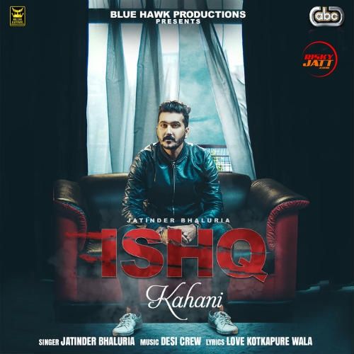 Ishq Kahani Jatinder Bhaluria mp3 song ringtone, Ishq Kahani Jatinder Bhaluria Ringtone Download - RiskyJatt.Com