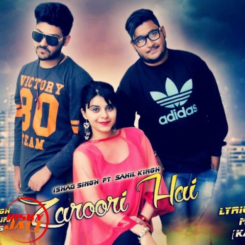 Zaroori Hai SAHIL KING Feat ISHAQ SINGH mp3 song ringtone, Zaroori Hai SAHIL KING Feat ISHAQ SINGH Ringtone Download - RiskyJatt.Com