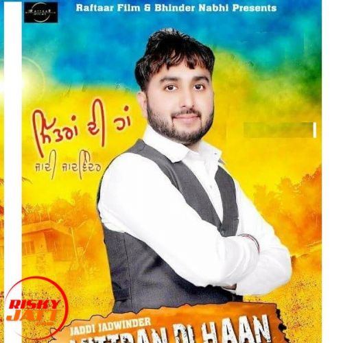 Mittran Di Han Jaddi Jadwinder mp3 song ringtone, Mittran Di Han Jaddi Jadwinder Ringtone Download - RiskyJatt.Com