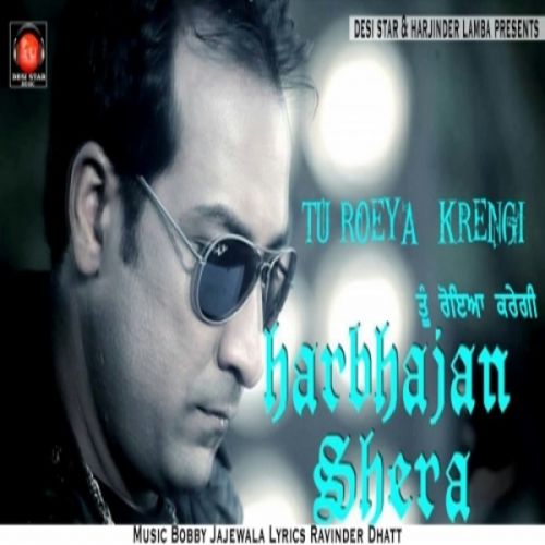 Tu Roeya Krengi Harbhajan Shera mp3 song ringtone, Tu Roeya Krengi Harbhajan Shera Ringtone Download - RiskyJatt.Com