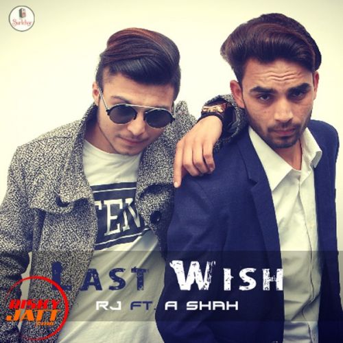 Last Wish RJ Ft. A Shah mp3 song ringtone, Last Wish RJ Ft. A Shah Ringtone Download - RiskyJatt.Com