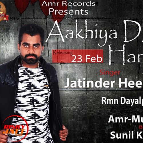 Aakhiya Da Hanju Jatinder Heera mp3 song ringtone, Aakhiya Da Hanju Jatinder Heera Ringtone Download - RiskyJatt.Com