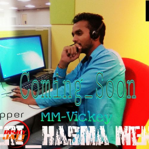 Chori_ha Ya_bam MM-Vickey Rapper mp3 song ringtone, Chori_ha Ya_bam MM-Vickey Rapper Ringtone Download - RiskyJatt.Com