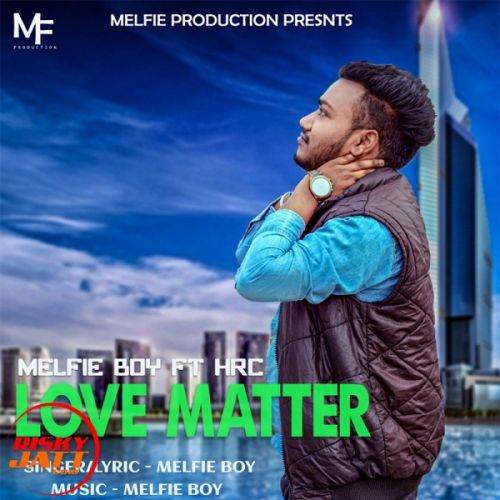 Love Matter MELFIE BOY mp3 song ringtone, Love Matter MELFIE BOY Ringtone Download - RiskyJatt.Com