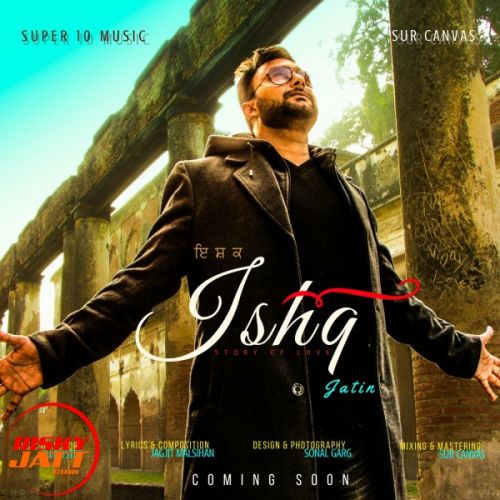 Ishq Jatin mp3 song ringtone, Ishq Jatin Ringtone Download - RiskyJatt.Com