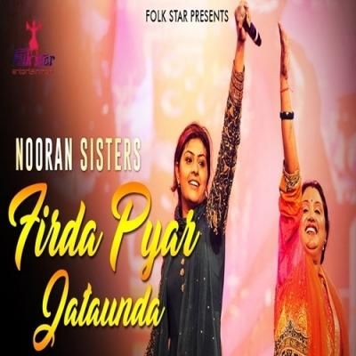 Firda Pyar Jataunda Nooran Sisters mp3 song ringtone, Firda Pyar Jataunda Nooran Sisters Ringtone Download - RiskyJatt.Com