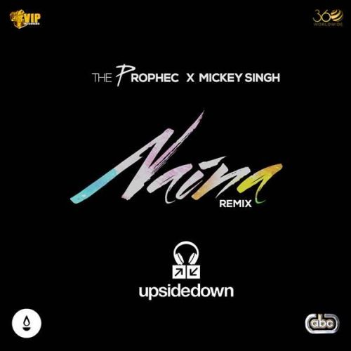 Naina (Upsidedown Remix) The Prophec, Mickey Singh mp3 song ringtone, Naina (Upsidedown Remix) The Prophec, Mickey Singh Ringtone Download - RiskyJatt.Com