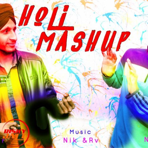 Holi Mashup Nik Madaan,  RV Panesar mp3 song ringtone, Holi Mashup Nik Madaan,  RV Panesar Ringtone Download - RiskyJatt.Com