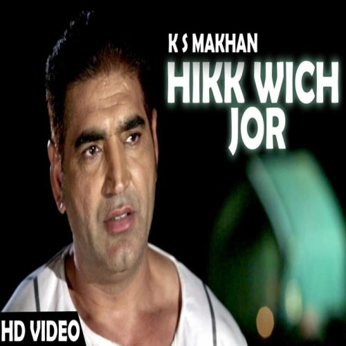 Hikk Wich Jor (Jugni Hath Kise Na Auni) Ks Makhan mp3 song ringtone, Hikk Wich Jor (Jugni Hath Kise Na Auni) Ks Makhan Ringtone Download - RiskyJatt.Com