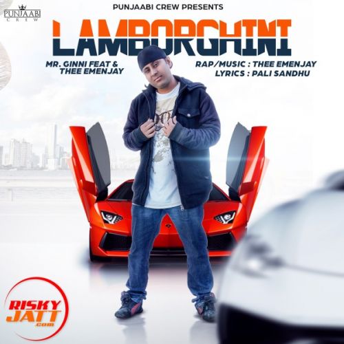 Lamborghini Mr Ginni Feat & Thee Emenjay mp3 song ringtone, Lamborghini Mr Ginni Feat & Thee Emenjay Ringtone Download - RiskyJatt.Com