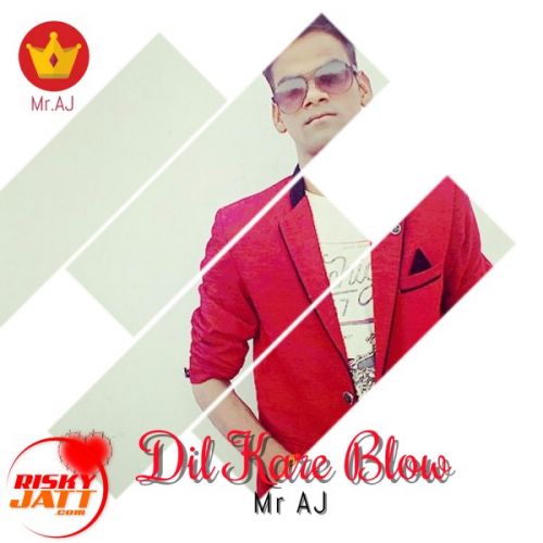 Dil Kare Blow Mr AJ mp3 song ringtone, Dil Kare Blow Mr AJ Ringtone Download - RiskyJatt.Com