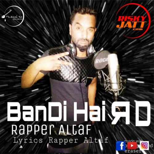 Bandi Hai Rd Rapper Altaf mp3 song ringtone, Bandi Hai Rd Rapper Altaf Ringtone Download - RiskyJatt.Com