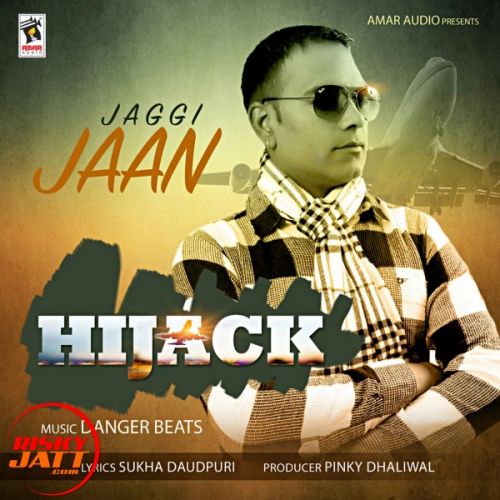 Hijack Jaggi Jaan mp3 song ringtone, Hijack Jaggi Jaan Ringtone Download - RiskyJatt.Com