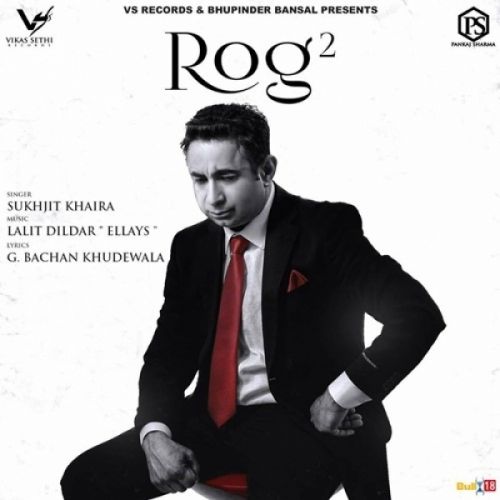 Rog 2 Sukhjit Khaira mp3 song ringtone, Rog Sukhjit Khaira Ringtone Download - RiskyJatt.Com