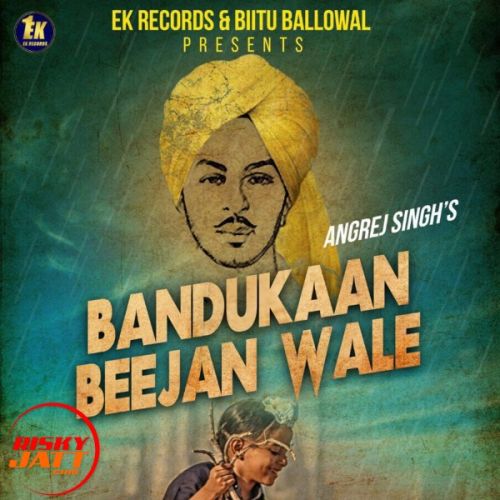 Bandukaan Beejan Wale Angrej Singh mp3 song ringtone, Bandukaan Beejan Wale Angrej Singh Ringtone Download - RiskyJatt.Com