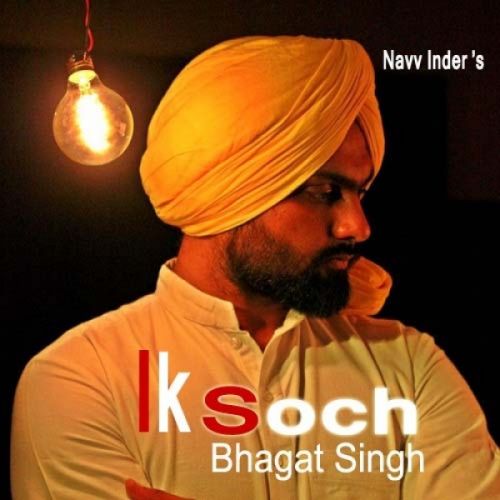 Ik Soch Bhagat Singh Navv Inder mp3 song ringtone, Ik Soch Bhagat Singh Navv Inder Ringtone Download - RiskyJatt.Com