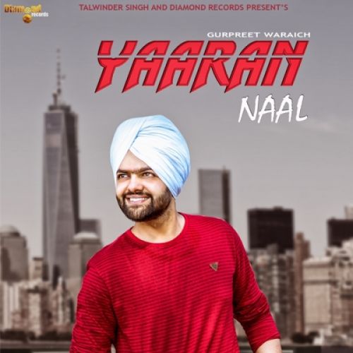 Yaaran Naal Gurpreet Waraich mp3 song ringtone, Yaaran Naal Gurpreet Waraich Ringtone Download - RiskyJatt.Com