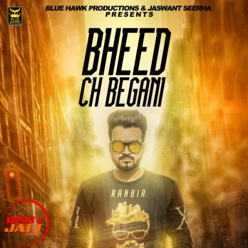 Bheed Ch Begani Ranbir mp3 song ringtone, Bheed Ch Begani Ranbir Ringtone Download - RiskyJatt.Com