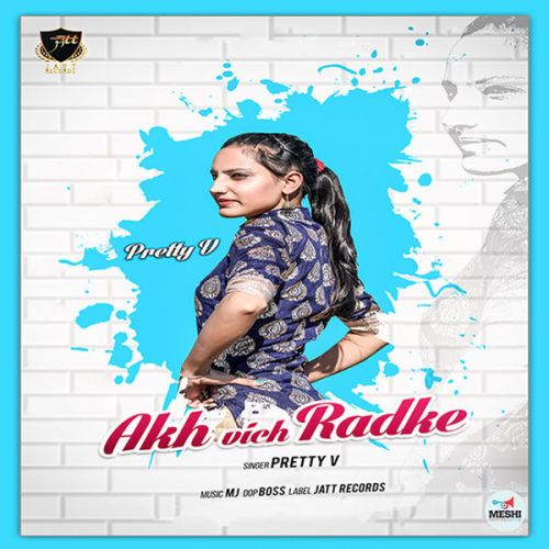 Akh Vich Radke Pretty V mp3 song ringtone, Akh Vich Radke Pretty V Ringtone Download - RiskyJatt.Com