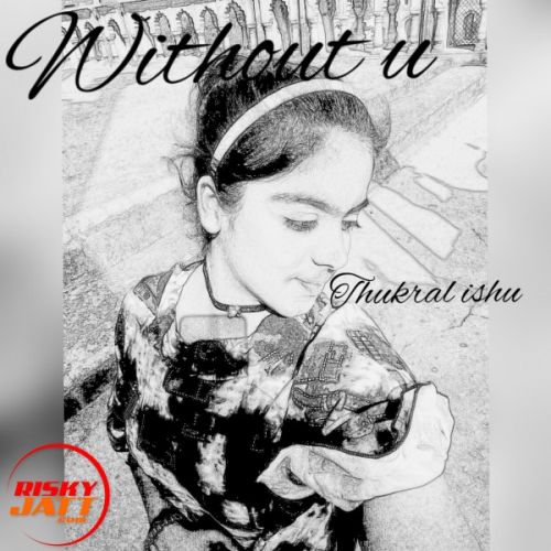 Without u (soch female cover) Thukral Ishu mp3 song ringtone, Without u (soch female cover) Thukral Ishu Ringtone Download - RiskyJatt.Com