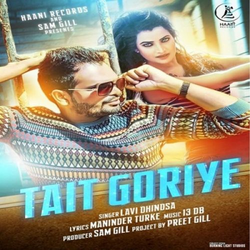 Tait Goriye Lavi Dhindsa mp3 song ringtone, Tait Goriye Lavi Dhindsa Ringtone Download - RiskyJatt.Com