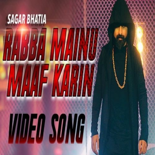 Rabba Mainu Maaf Karin Sagar Bhatia mp3 song ringtone, Rabba Mainu Maaf Karin Sagar Bhatia Ringtone Download - RiskyJatt.Com