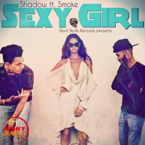 Sexy girl Shadow Ft. Smoke mp3 song ringtone, Sexy girl Shadow Ft. Smoke Ringtone Download - RiskyJatt.Com