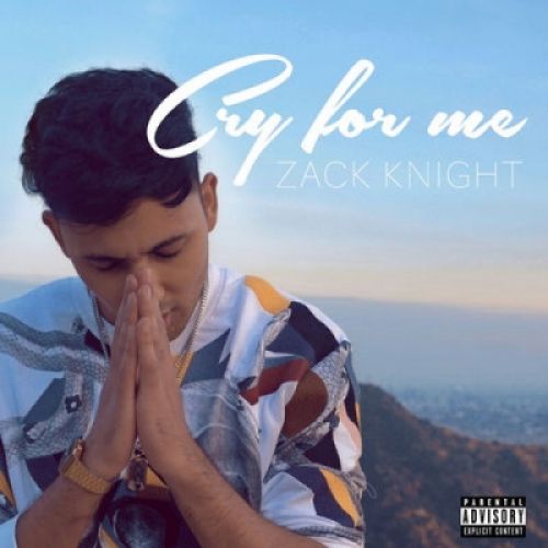 Cry For Me Zack Knight mp3 song ringtone, Cry For Me Zack Knight Ringtone Download - RiskyJatt.Com