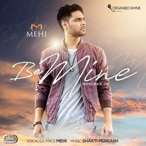 Be Mine (Meri Ban Ja) Mehi, Shakti Perkash mp3 song ringtone, Be Mine (Meri Ban Ja) Mehi, Shakti Perkash Ringtone Download - RiskyJatt.Com