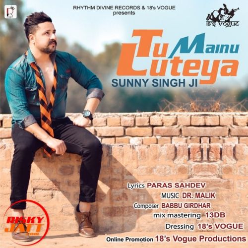 Tu Mainu Luteya Sunny Singh Ji mp3 song ringtone, Tu Mainu Luteya Sunny Singh Ji Ringtone Download - RiskyJatt.Com