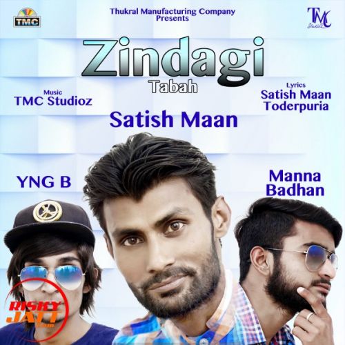 Zindagi Tabah Satish Maan ,  Manna Badhan Ft. YNG B mp3 song ringtone, Zindagi Tabah Satish Maan ,  Manna Badhan Ft. YNG B Ringtone Download - RiskyJatt.Com