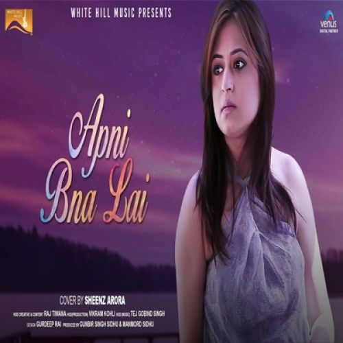 Apni Bna Lai (Cover Song) Sheenz Arora mp3 song ringtone, Apni Bna Lai (Cover Song) Sheenz Arora Ringtone Download - RiskyJatt.Com