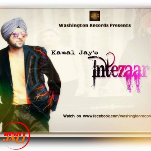 Intezaar Singer Kamal Jay mp3 song ringtone, Intezaar Singer Kamal Jay Ringtone Download - RiskyJatt.Com