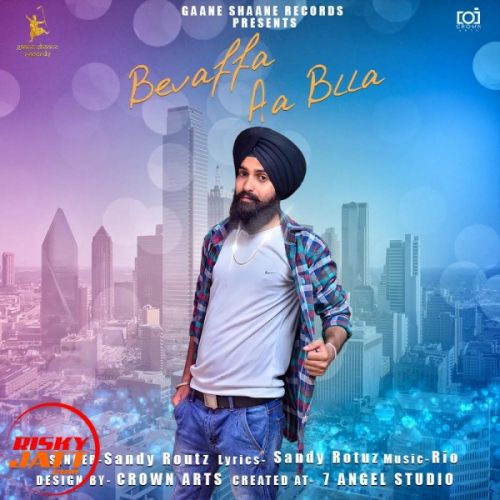 Bevaffa aa blla Sandy Routz mp3 song ringtone, Bevaffa aa blla Sandy Routz Ringtone Download - RiskyJatt.Com