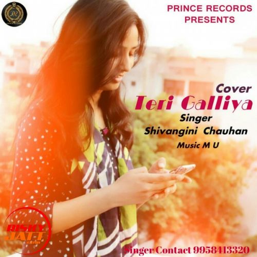 Teri Galliya (Cover Song) Shivangini Chauhan mp3 song ringtone, Teri Galliya (Cover Song) Shivangini Chauhan Ringtone Download - RiskyJatt.Com