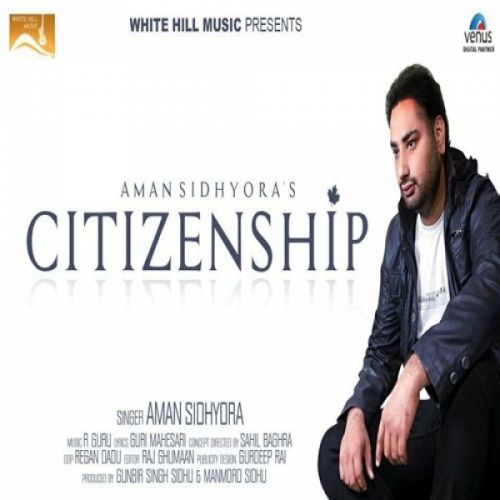 Citizenship Aman Sidhyora mp3 song ringtone, Citizenship Aman Sidhyora Ringtone Download - RiskyJatt.Com