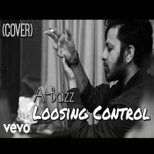 Loosing Control (English And Punjabi Mix Cover) Aabhaas Anand (A Bazz) mp3 song ringtone, Loosing Control (English And Punjabi Mix Cover) Aabhaas Anand (A Bazz) Ringtone Download - RiskyJatt.Com