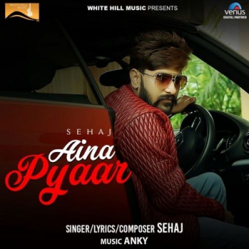 Aina Pyaar Sehaj mp3 song ringtone, Aina Pyaar Sehaj Ringtone Download - RiskyJatt.Com