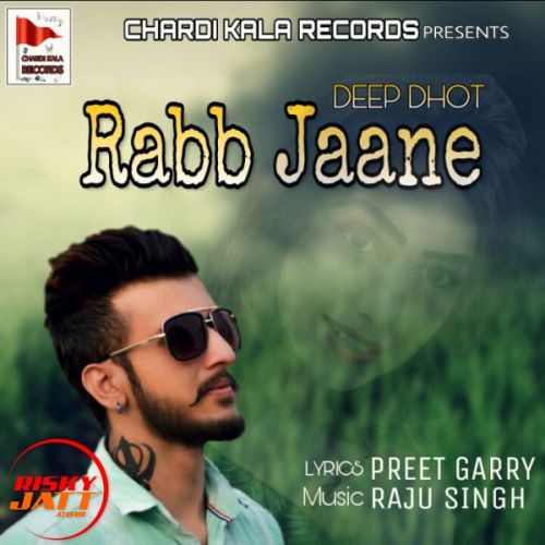 Rabb Jaane Deep Dhot mp3 song ringtone, Rabb Jaane Deep Dhot Ringtone Download - RiskyJatt.Com