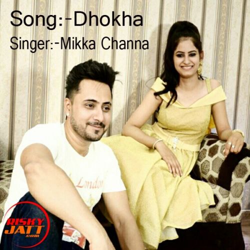 Dhokha Mikka Channa mp3 song ringtone, Dhokha Mikka Channa Ringtone Download - RiskyJatt.Com