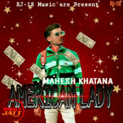 American Lady Mahesh Khatana Mk mp3 song ringtone, American Lady Mahesh Khatana Mk Ringtone Download - RiskyJatt.Com